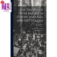 海外直订The Travels of Peter Mundy in Europe and Asia, 1608-1667 Volume; Volume 1 《彼得·芒迪的欧亚游记》（1608-166