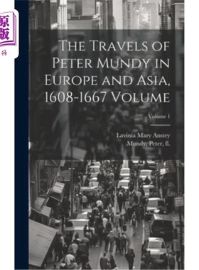 海外直订The Travels of Peter Mundy in Europe and Asia, 1608-1667 Volume; Volume 1 《彼得·芒迪的欧亚游记》（1608-166