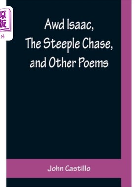 海外直订Awd Isaac, The Steeple Chase, and Other Poems; With a glossary of the Yorkshire  艾萨克，《尖塔追逐》及其他