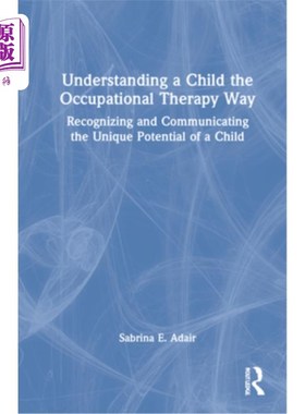 海外直订Understanding a Child the Occupational Therapy Way: Recognizing and Communicatin 用职业治疗的方式理解孩子: