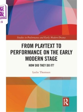 海外直订From Playtext to Performance on the Early Modern Stage: How Did They Do It? 从现代早期的剧本到表演:他们是如