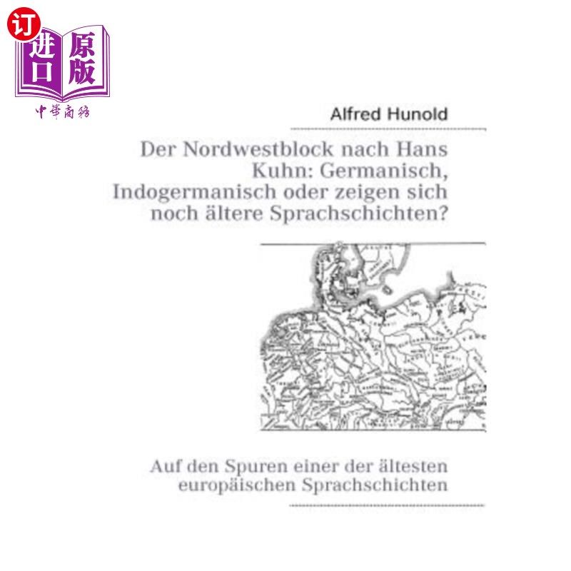 海外直订德语 Der Nordwestblock nach Hans Kuhn: Germanisch, Indogermanisch oder zeigen sich no 北西区纳赫-汉斯-库恩