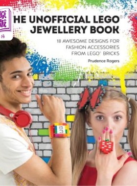 海外直订The Unofficial LEGO(R) Jewellery Book: 18 awesome designs for fashion accessorie 非官方乐高（R）珠宝书：18