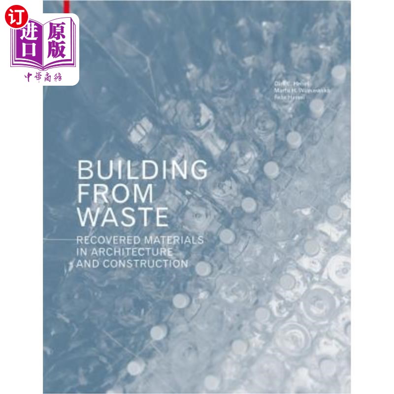 海外直订Building from Waste: Recovered Materials in Architecture and Construction从废物中建造:建筑和建筑中的回收材