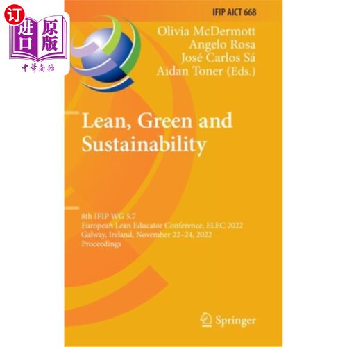 海外直订Lean, Green and Sustainability: 8th Ifip Wg 5.7 European Lean Educator Conferenc 精益，绿色和可持续发展:第