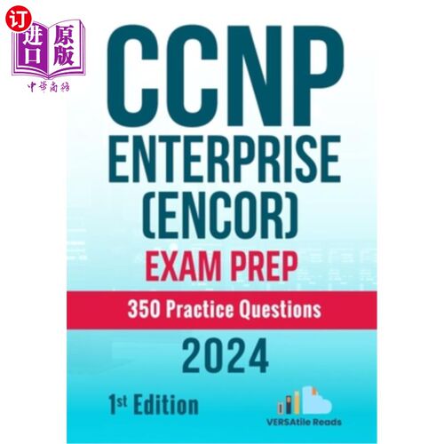 海外直订CCNP Enterprise (ENCOR) Exam Prep 350 Practice Questions: 1st Edition - 2024 CCNP企业（ENCOR）考