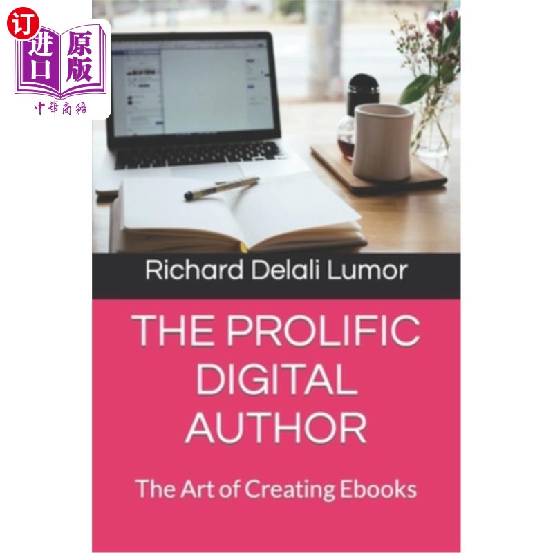 海外直订The Prolific Digital Author: The Art of Creating Ebooks 多产的数字作者:创造电子书的艺术