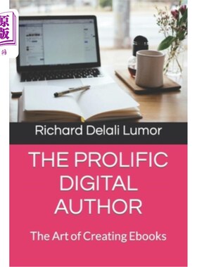 海外直订The Prolific Digital Author: The Art of Creating Ebooks 多产的数字作者:创造电子书的艺术