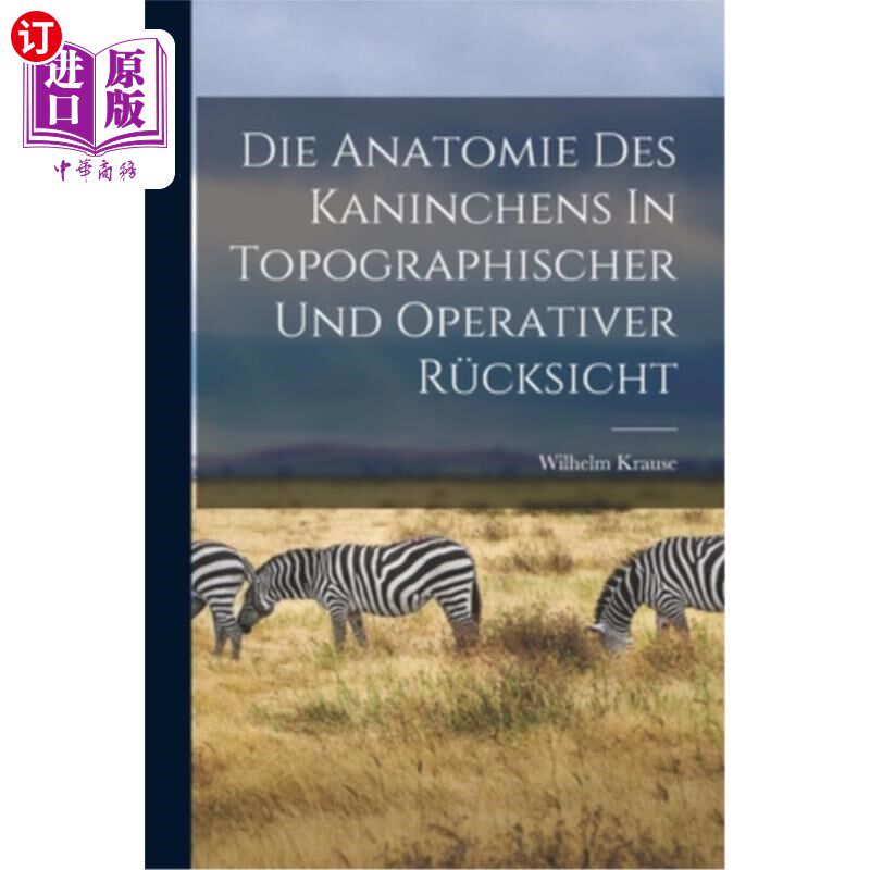 海外直订Die Anatomie Des Kaninchens In Topographischer Und Operativer Rücksicht 解剖的兔子具有地形的可操作性