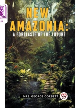 海外直订New Amazonia: A Foretaste Of The Future 新亚马逊：对未来的预见