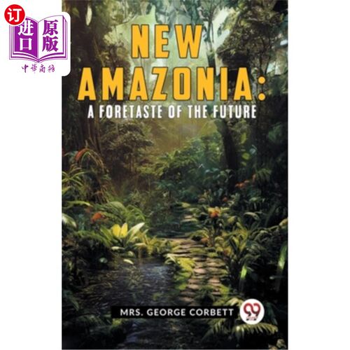 海外直订New Amazonia: A Foretaste Of The Future 新亚马逊：对未来的预见