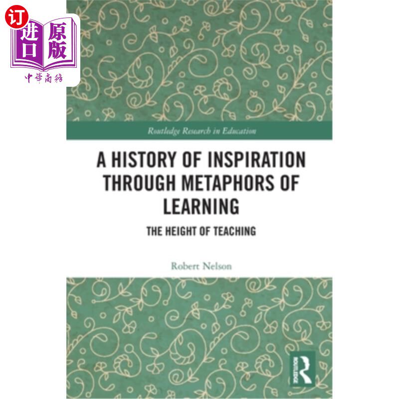 海外直订A History of Inspiration through Metaphors of Learning: The Height of Teaching 学习隐喻启示的历史：教学的高