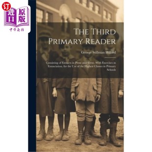 海外直订The Third Primary Reader: Consisting of Extracts in Prose and Verse. With Exerci 第三种初级读本:由散文和诗