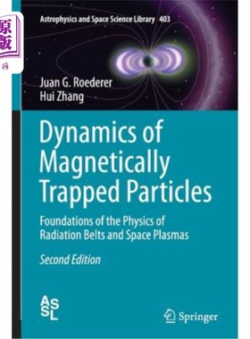 海外直订Dynamics of Magnetically Trapped Particles: Foundations of the Physics of Radiat 磁捕获粒子的动力学：辐射带