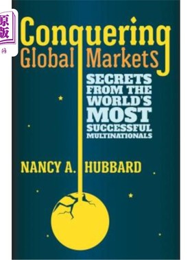 海外直订Conquering Global Markets: Secrets from the World's Most Successful Multinationa 征服全球市场：世界上最成功