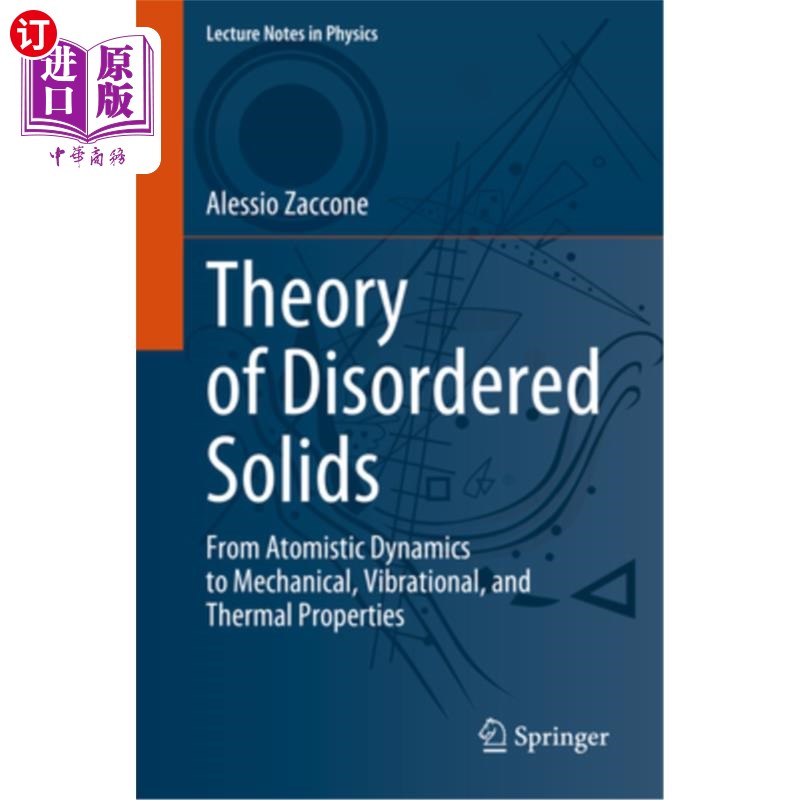 海外直订Theory of Disordered Solids: From Atomistic Dynamics to Mechanical, Vibrational, 无序固体理论:从原子动力学