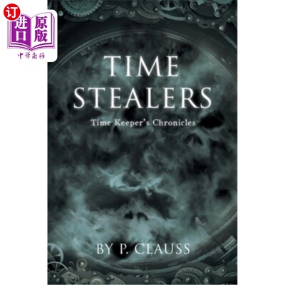 海外直订Time Stealers: Time Keeper's Chronicles 时间窃贼:时间守护者编年史
