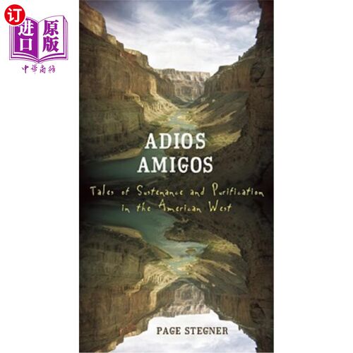 海外直订Adios Amigos: Tales of Sustenance and Purification in the American West 再见，朋友:美国西部的维持与净化的故