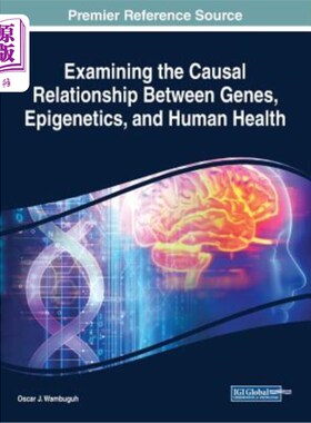海外直订医药图书Examining the Causal Relationship Between Genes, Epigenetics, and Human Health 研究基因、表观遗传学