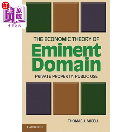 海外直订The Economic Theory of Eminent Domain: Private Property, Public Use 征用权的经济理论：私有财产、公共使用