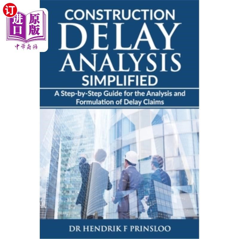 海外直订Construction Delay Analysis Simplified: A Step-by-Step Guide for the Analysis an 简化施工延误分析:分析和制