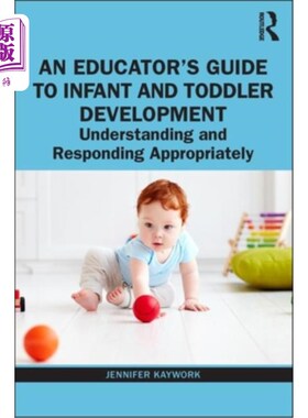 海外直订An Educator's Guide to Infant and Toddler Development: Understanding and Respond 教育者对婴幼儿发展的指导：