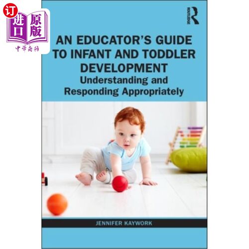 海外直订An Educator's Guide to Infant and Toddler Development: Understanding and Respond 教育者对婴幼儿发展的指导：