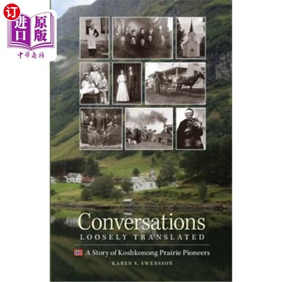 海外直订Conversations Loosely Translated: A Story of Koshkonong Prairie Pioneers 对话:科什科农草原拓荒者的故事