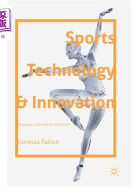 海外直订Sports Technology and Innovation: Assessing Cultural and Social Factors 体育技术与创新：文化与社会因素评估