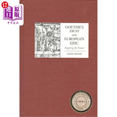 海外直订Goethe's Faust and European Epic: Forgetting the Future 歌德的《浮士德》和《欧洲史诗:忘记未来》