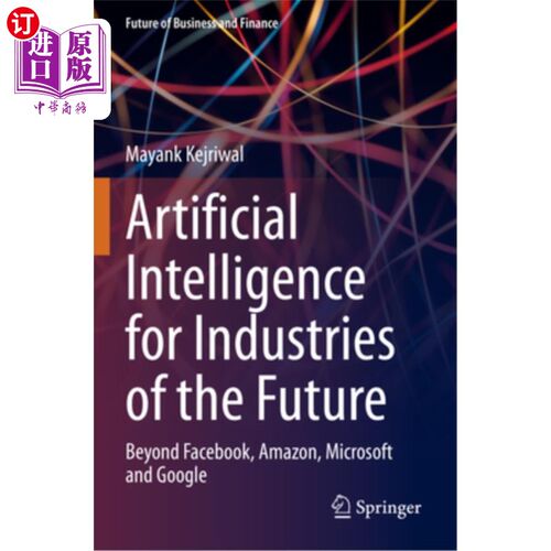 海外直订Artificial Intelligence for Industries of the Future: Beyond Facebook, Amazon, M Artificial