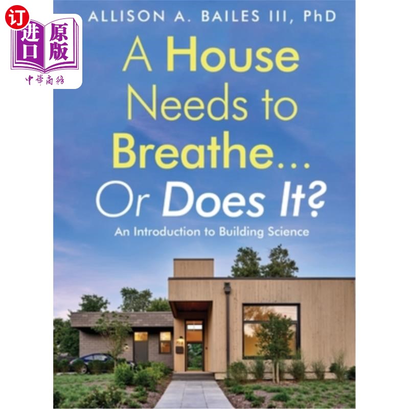 海外直订A House Needs to Breathe...Or Does It?: An Introduction to Building Science一栋需要呼吸的房子…真的是这样