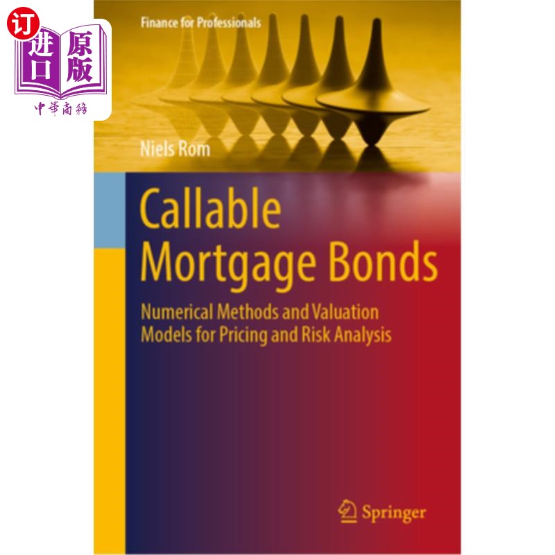海外直订Callable Mortgage Bonds: Numerical Methods and Valuation Models for Pricing and可赎回抵押债券：定价和风险
