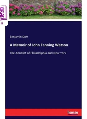 海外直订A Memoir of John Fanning Watson 约翰·范宁·沃森回忆录