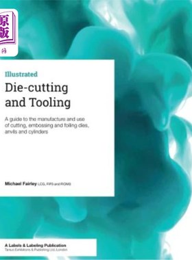 海外直订Die-cutting and Tooling: A guide to the manufacture and use of cutting, embossin 模切和模具:制作和使用的切