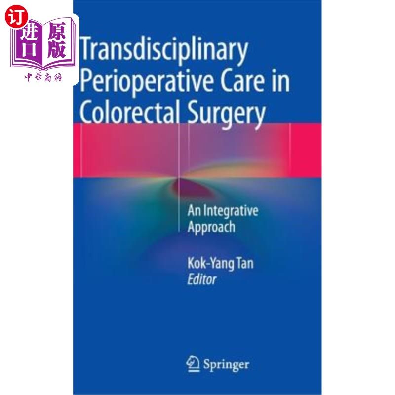 海外直订医药图书Transdisciplinary Perioperative Care in Colorectal Surgery: An Integrative Appro 结直肠手术中的跨学