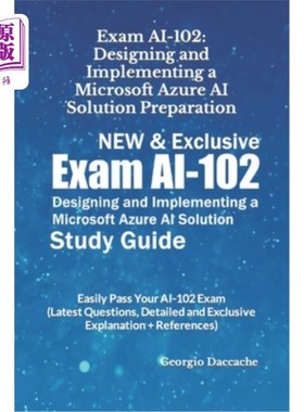 海外直订Exam AI-102: Designing and Implementing a Microsoft Azure AI Solution Preparatio 考试AI-102：设
