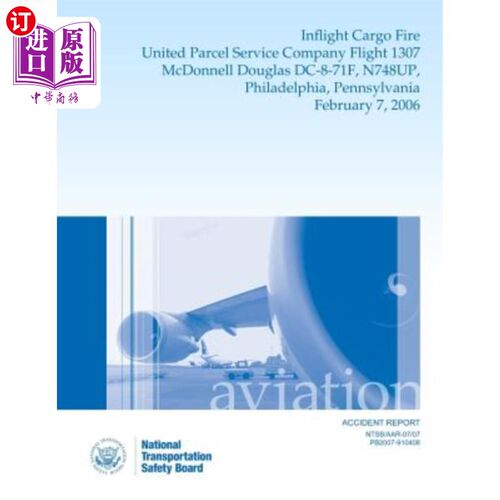 海外直订Aircraft Accident Report: Inflight Cargo Fire United Parcel Service Company Flig 飞机事故报告：飞行中货物消
