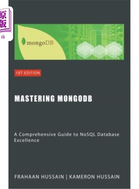 海外直订Mastering MongoDB: A Comprehensive Guide to NoSQL Database Excellence 掌握MongoDB: NoSQL数据库卓越综合指南