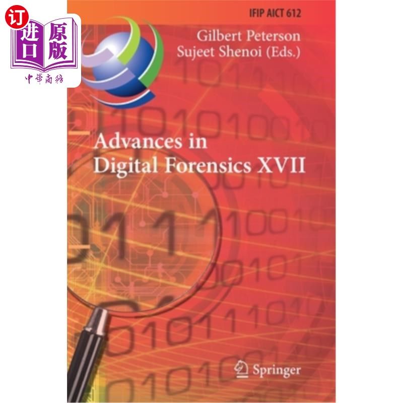 海外直订Advances in Digital Forensics XVII: 17th Ifip Wg 11.9 International Conference,  数字取证的进展XVII:第十七