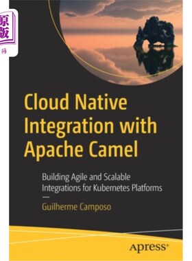 海外直订Cloud Native Integration with Apache Camel: Building Agile and Scalable Integrat 云与Apache C