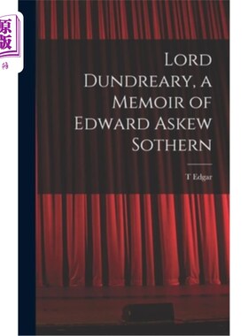 海外直订Lord Dundreary, a Memoir of Edward Askew Sothern 邓德利勋爵，爱德华·阿斯丘·索瑟的回忆录