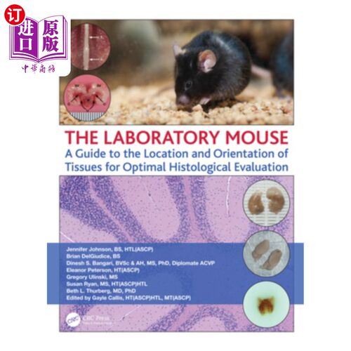 海外直订The Laboratory Mouse: A Guide to the Location and Orientation of Tissues for Opt 实验室小鼠:组织学评估组织