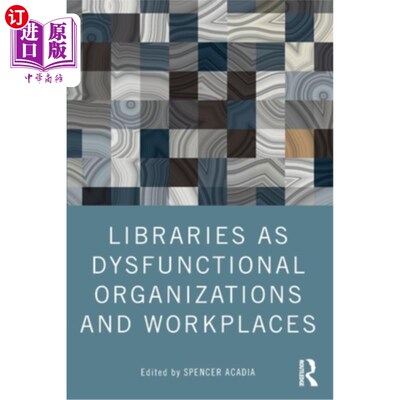 海外直订Libraries as Dysfunctional Organizations and Workplaces 图书馆是功能失调的组织和工作场所