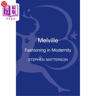 海外直订Melville: Fashioning in Modernity 梅尔维尔:现代性中的时尚