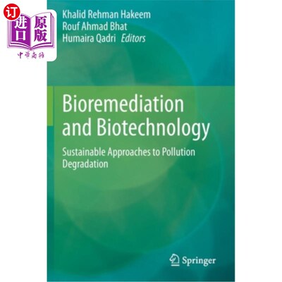 海外直订Bioremediation and Biotechnology: Sustainable Approaches to Pollution Degradatio 生物修复和生物技术:污染退