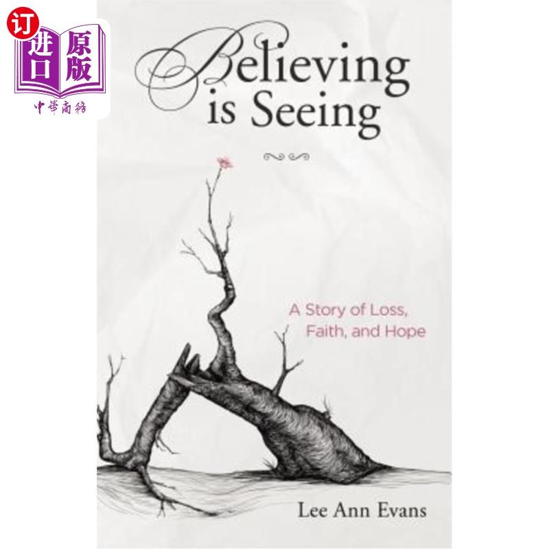 海外直订believing is seeing: a story of loss, faith, and hope
