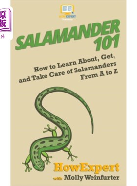 海外直订Salamander 101: How to Learn About, Get, and Take Care of Salamanders From A to  蝾螈101：如何从A到Z学习、