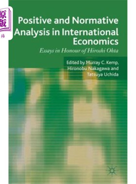 海外直订Positive and Normative Analysis in International Economics: Essays in Honour of  国际经济学中的实证与规范分