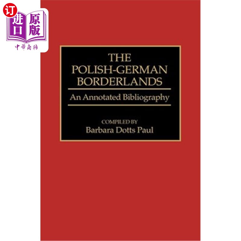 海外直订The Polish-German Borderlands: An Annotated Bibliography 波兰-德国边境:书目注释